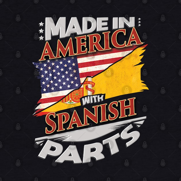 Made In America With Spanish Parts - Gift for Spanish From Spain by Country Flags